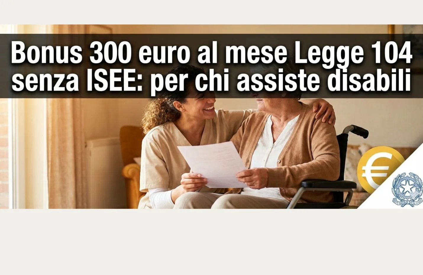 Bonus 300 euro al mese Legge 104 senza ISEE: per chi assiste disabili